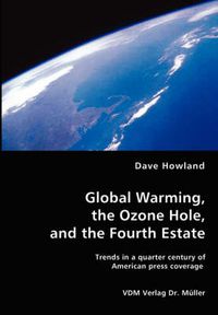 Cover image for Global Warming, the Ozone Hole, and the Fourth Estate