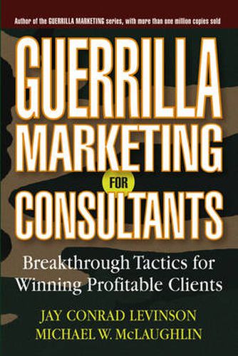 Cover image for Guerrilla Marketing for Consultants: Breakthrough Tactics for Winning Profitable Clients