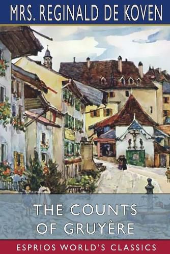 The Counts of Gruyere (Esprios Classics)