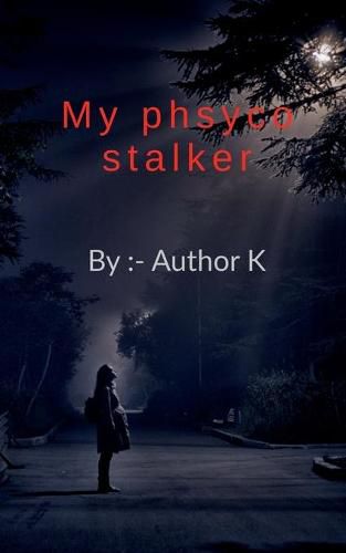 Cover image for My Phsyco Stalker