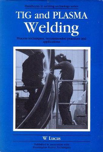 Cover image for Tig and Plasma Welding: Process Techniques, Recommended Practices and Applications