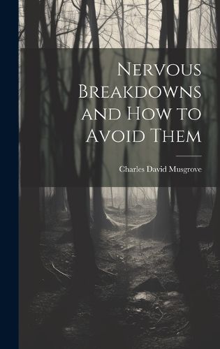 Cover image for Nervous Breakdowns and How to Avoid Them