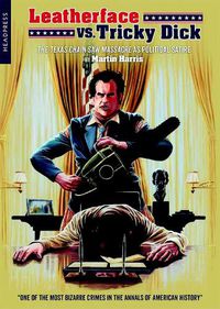 Cover image for Leatherface Vs. Tricky Dick: The Texas Chainsaw Massacre as Political Satire