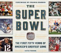 Cover image for The Super Bowl: The First Fifty Years of America's Greatest Game