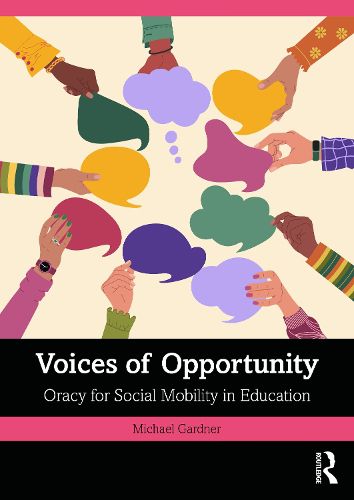 Cover image for Voices of Opportunity: Oracy for Social Mobility in Education