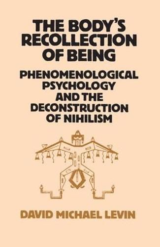 Cover image for The Body's Recollection of Being: Phenomenological Psychology and the Deconstruction of Nihilism