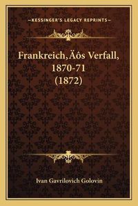 Cover image for Frankreichacentsa -A Centss Verfall, 1870-71 (1872)