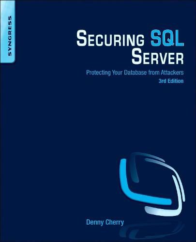 Cover image for Securing SQL Server: Protecting Your Database from Attackers