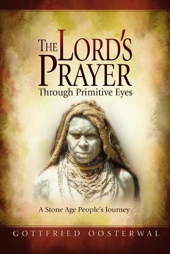 Cover image for The Lord's Prayer Through Primitive Eyes: A Stone-Age People's Journey
