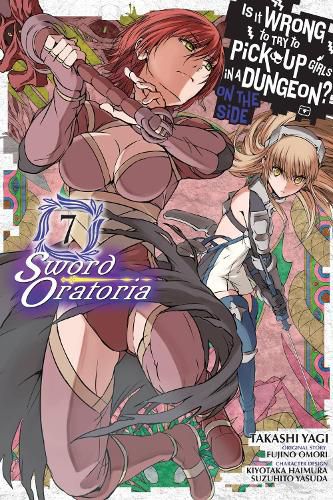 Cover image for Is It Wrong to Try to Pick Up Girls in a Dungeon? Sword Oratoria, Vol. 7 (manga)