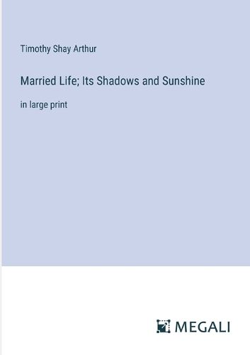 Married Life; Its Shadows and Sunshine