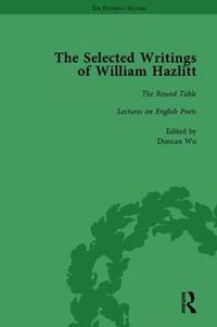 Cover image for The Selected Writings of William Hazlitt: The Round Table Lectures on the English Poets