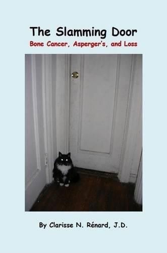 Cover image for The Slamming Door: Bone Cancer, Asperger's, and Loss