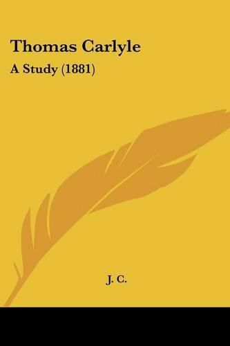 Cover image for Thomas Carlyle: A Study (1881)