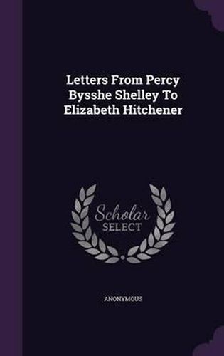 Letters from Percy Bysshe Shelley to Elizabeth Hitchener