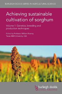 Cover image for Achieving Sustainable Cultivation of Sorghum Volume 1: Genetics, Breeding and Production Techniques