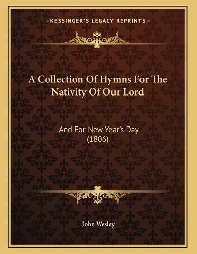 Cover image for A Collection of Hymns for the Nativity of Our Lord: And for New Year's Day (1806)
