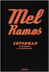 Cover image for Mel Ramos: Superman at the Supermarket