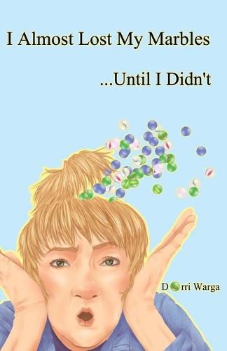 Cover image for I Almost Lost My Marbles...Until I Didn't