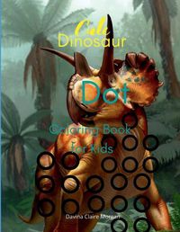 Cover image for Cute Dinosaur Dot Coloring Book for Kids