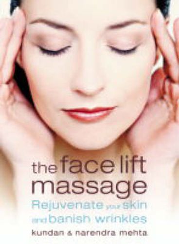 Cover image for The Face Lift Massage: Rejuvenate Your Skin and Reduce Fine Lines and Wrinkles