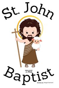 Cover image for St. John the Baptist - Children's Christian Book - Lives of the Saints