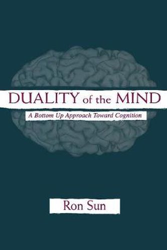 Cover image for Duality of the Mind: A Bottom-up Approach Toward Cognition