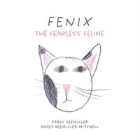 Cover image for Fenix: The Fearless Feline