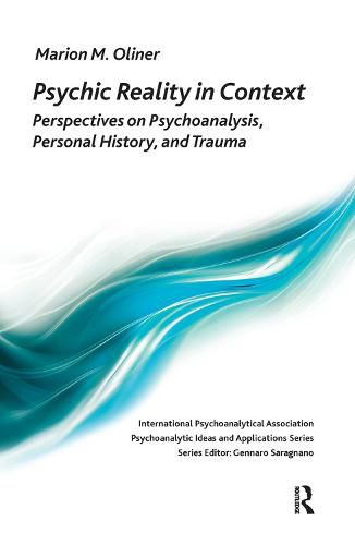 Cover image for Psychic Reality in Context: Perspectives on Psychoanalysis, Personal History, and Trauma