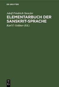 Cover image for Elementarbuch Der Sanskrit-Sprache: Grammatik, Texte, Woerterbuch