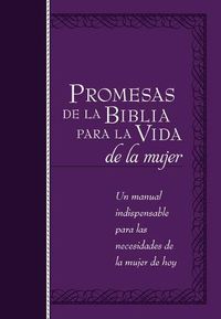 Cover image for Promesas de la Biblia Para La Vida de la Mujer: Un Manual Indispensable Para Cada Una de Sus Necesidades