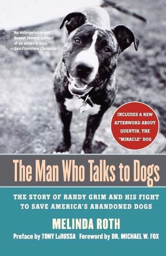 Cover image for The Man Who Talks to Dogs: The Story of Randy Grim and His Fight to Save America's Abandoned Dogs