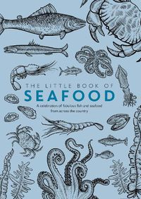 Cover image for The Little Book of Seafood: A celebration of fabulous fish and seafood from across the country