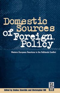 Cover image for Domestic Sources of Foreign Policy: West European Reactions to the Falklands Conflict West European Reactions to the Falklands Conflict