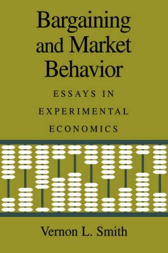 Cover image for Bargaining and Market Behavior: Essays in Experimental Economics