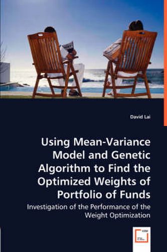 Cover image for Using Mean-Variance Model and Genetic Algorithm to Find the Optimized Weights of Portfolio of Funds