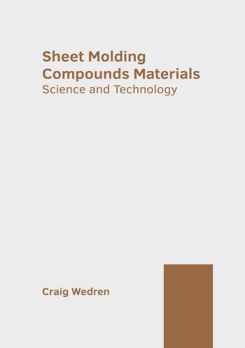 Cover image for Sheet Molding Compounds Materials: Science and Technology