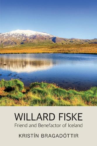 Cover image for Willard Fiske: Friend and Benefactor of Iceland