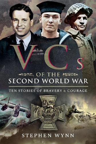 Cover image for VCs of the Second World War: Ten Stories of Bravery and Courage