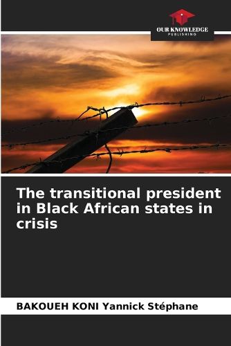 Cover image for The transitional president in Black African states in crisis