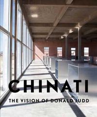 Cover image for Chinati: The Vision of Donald Judd