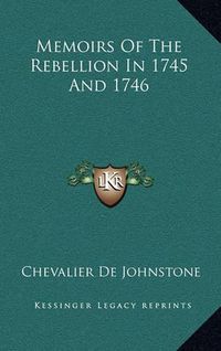 Cover image for Memoirs of the Rebellion in 1745 and 1746