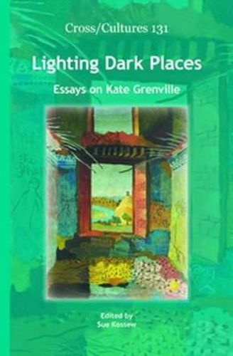 Cover image for Lighting Dark Places: Essays on Kate Grenville