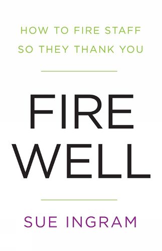 Cover image for Fire Well: How To Fire Staff So They Thank You