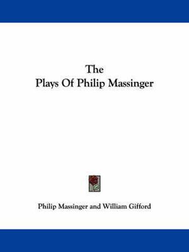 Cover image for The Plays of Philip Massinger