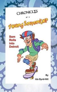 Cover image for Chronicles of a Young Inventor: Sam Rolls into Detroit