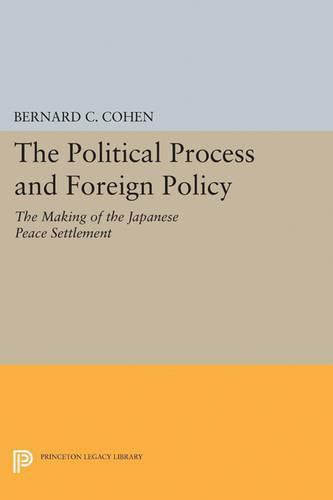 Political Process and Foreign Policy: The Making of the Japanese Peace