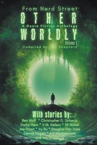 Cover image for Otherworldly - A Genre Fiction Anthology - Volume 1