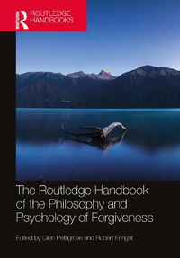 Cover image for The Routledge Handbook of the Philosophy and Pyschology of Forgiveness