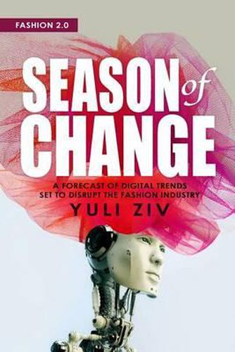 Cover image for Fashion 2.0: Season of Change: A Forecast of Digital Trends Set to Disrupt the Fashion Industry